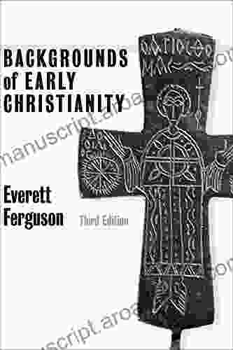 Backgrounds of Early Christianity Everett Ferguson