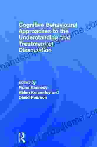 Cognitive Behavioural Approaches to the Understanding and Treatment of Dissociation