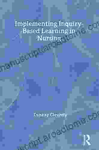 Implementing Inquiry Based Learning In Nursing