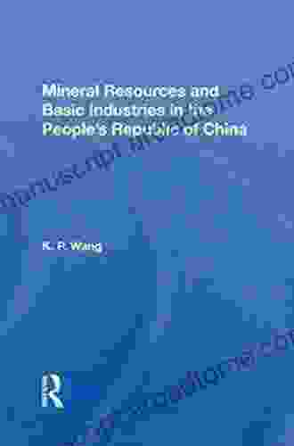 Mineral Resources and Basic Industries in the People s Republic of China