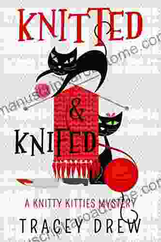 Knitted And Knifed: A Humorous Heart Warming Cozy Mystery (A Knitty Kitties Mystery 1)