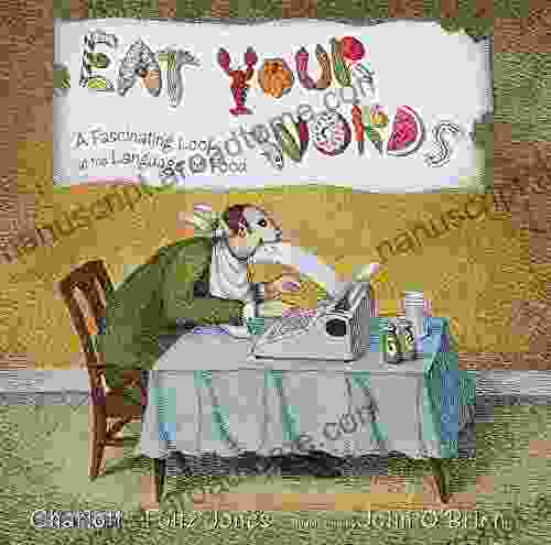 Eat Your Words: A Fascinating Look At The Language Of Food