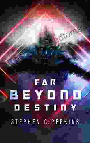 Far Beyond Destiny: A Supernatural Science Fiction Thriller