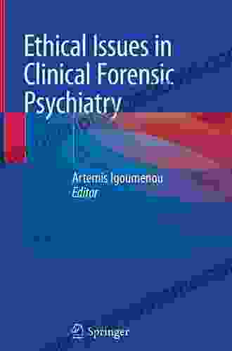 Ethical Issues In Clinical Forensic Psychiatry