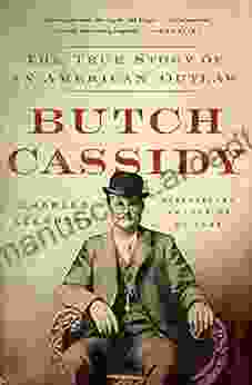 Butch Cassidy: The True Story Of An American Outlaw