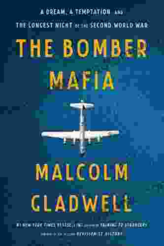 The Bomber Mafia: A Dream A Temptation And The Longest Night Of The Second World War