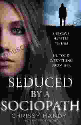 Seduced By A Sociopath Chrissy Handy