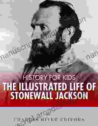 History For Kids: The Illustrated Life Of Stonewall Jackson