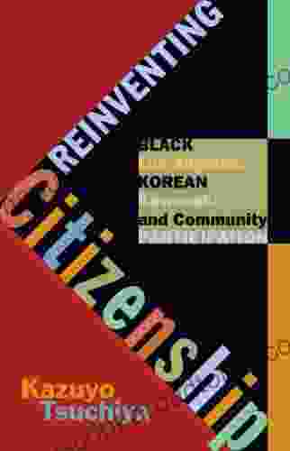 Reinventing Citizenship: Black Los Angeles Korean Kawasaki And Community Participation (Critical American Studies)