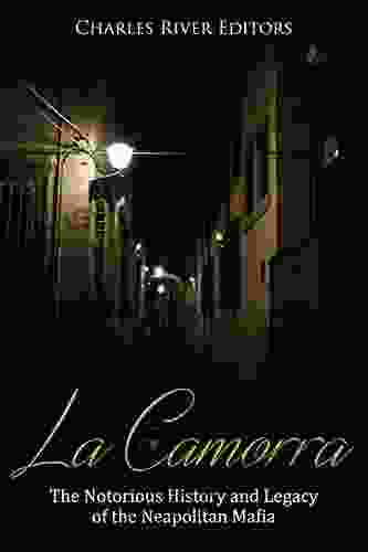 La Camorra: The Notorious History And Legacy Of The Neapolitan Mafia