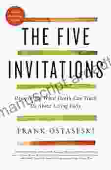 The Five Invitations: Discovering What Death Can Teach Us About Living Fully