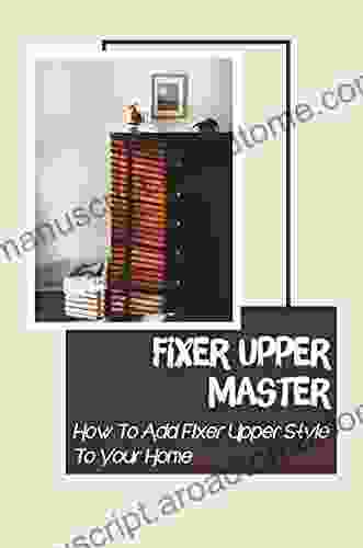 Fixer Upper Master: How To Add Fixer Upper Style To Your Home: Tips For Pick Up