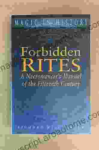 Forbidden Rites: A Necromancer S Manual Of The Fifteenth Century (Magic In History)