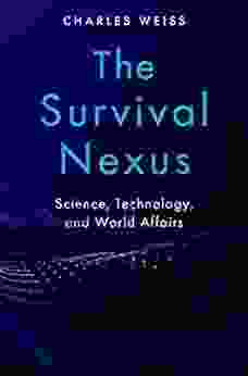 The Survival Nexus: Science Technology And World Affairs