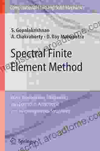 Spectral Finite Element Method: Wave Propagation Diagnostics and Control in Anisotropic and Inhomogeneous Structures (Computational Fluid and Solid Mechanics)