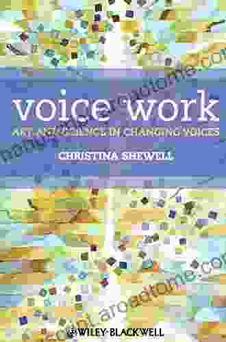 Voice Work: Art And Science In Changing Voices