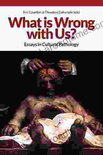 What Is Wrong With Us?: Essays In Cultural Pathology