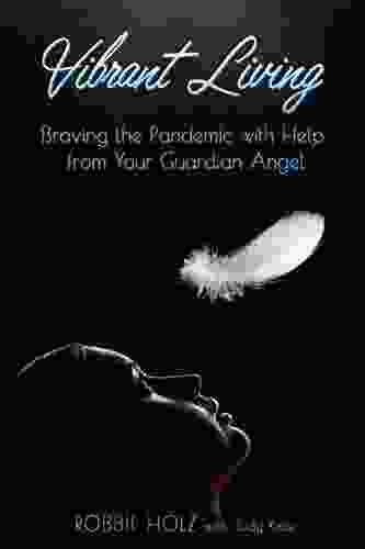 Vibrant Living : Braving The Pandemic With Help From Your Guardian Angel