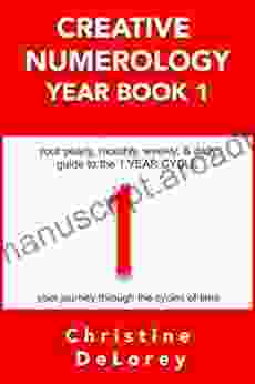 CREATIVE NUMEROLOGY YEAR 1: Your Yearly Monthly Weekly Daily Guide To The 1 YEAR CYCLE